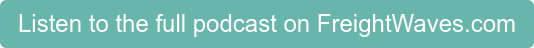 Listen to the full podcast on FreightWaves.com